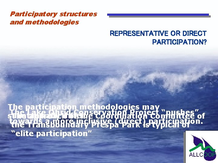 Participatory structures and methodologies REPRESENTATIVE OR DIRECT PARTICIPATION? The participation methodologies may The Ohrid