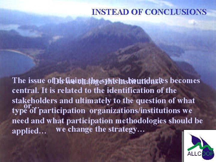 INSTEAD OF CONCLUSIONS The issue of defining the system boundaries becomes Do we change