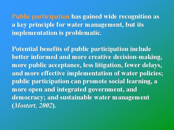 Public participation has gained wide recognition as a key principle for water management, but