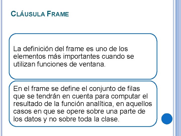 CLÁUSULA FRAME La definición del frame es uno de los elementos más importantes cuando