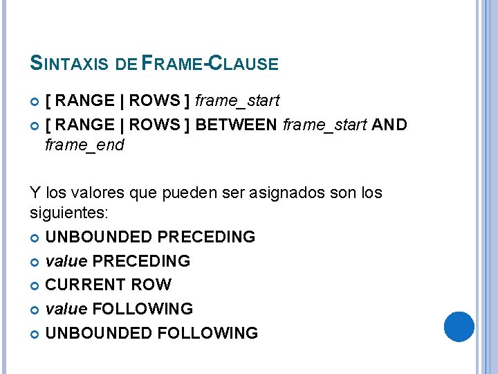 SINTAXIS DE FRAME-CLAUSE [ RANGE | ROWS ] frame_start [ RANGE | ROWS ]