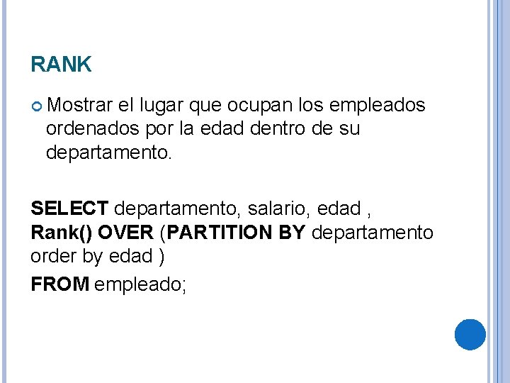 RANK Mostrar el lugar que ocupan los empleados ordenados por la edad dentro de