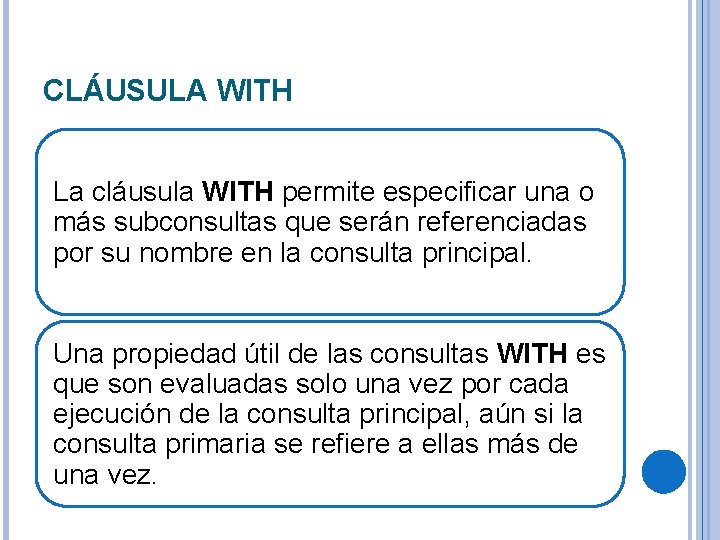 CLÁUSULA WITH La cláusula WITH permite especificar una o más subconsultas que serán referenciadas