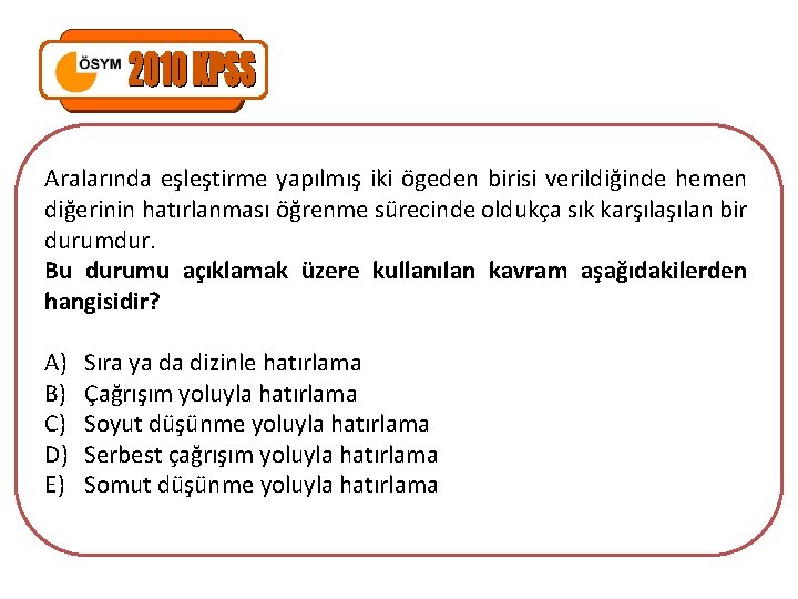 Aralarında eşleştirme yapılmış iki ögeden birisi verildiğinde hemen diğerinin hatırlanması öğrenme sürecinde oldukça sık