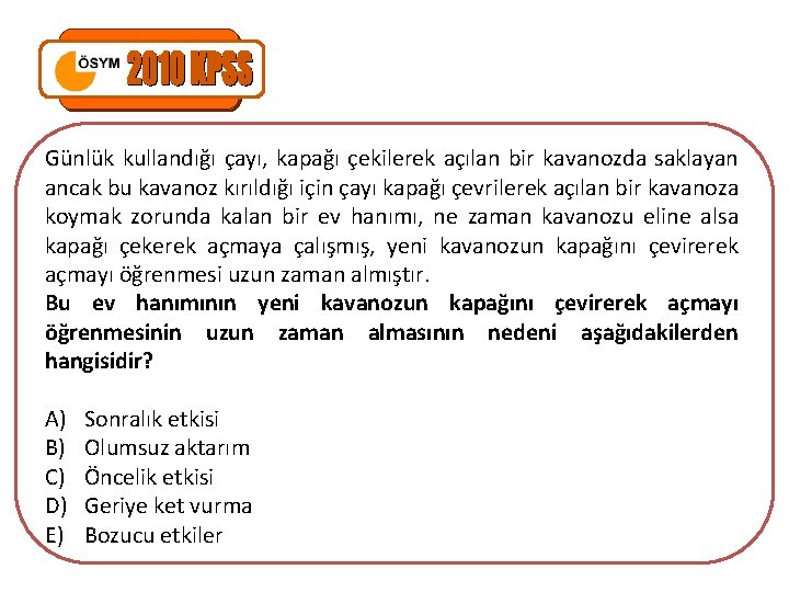 Günlük kullandığı çayı, kapağı çekilerek açılan bir kavanozda saklayan ancak bu kavanoz kırıldığı için