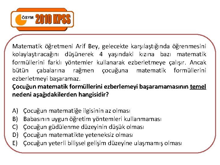 Matematik öğretmeni Arif Bey, gelecekte karşılaştığında öğrenmesini kolaylaştıracağını düşünerek 4 yaşındaki kızına bazı matematik