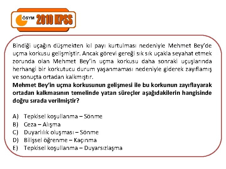 Bindiği uçağın düşmekten kıl payı kurtulması nedeniyle Mehmet Bey’de uçma korkusu gelişmiştir. Ancak görevi