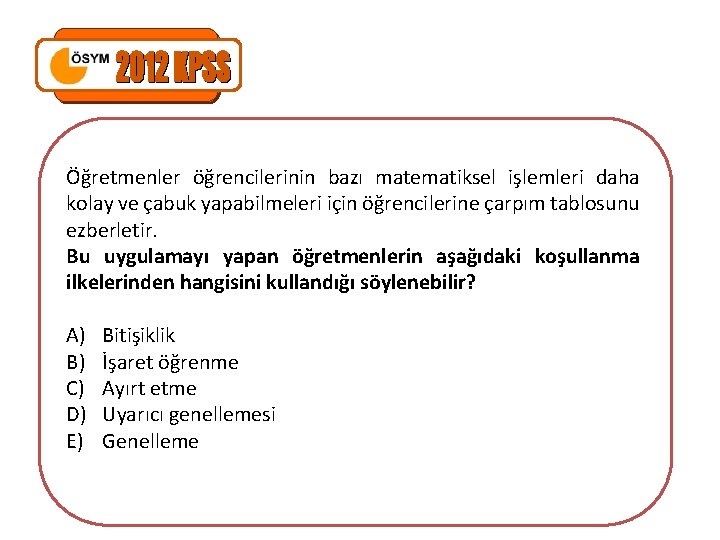 Öğretmenler öğrencilerinin bazı matematiksel işlemleri daha kolay ve çabuk yapabilmeleri için öğrencilerine çarpım tablosunu