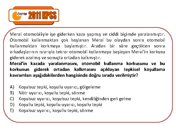 Meral otomobiliyle işe giderken kaza yapmış ve ciddi biçimde yaralanmıştır. Otomobil kullanmaktan çok hoşlanan