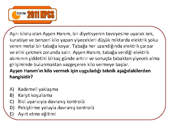 Aşırı kilolu olan Ayşen Hanım, bir diyetisyenin tavsiyesine uyarak kek, kurabiye ve benzeri kilo