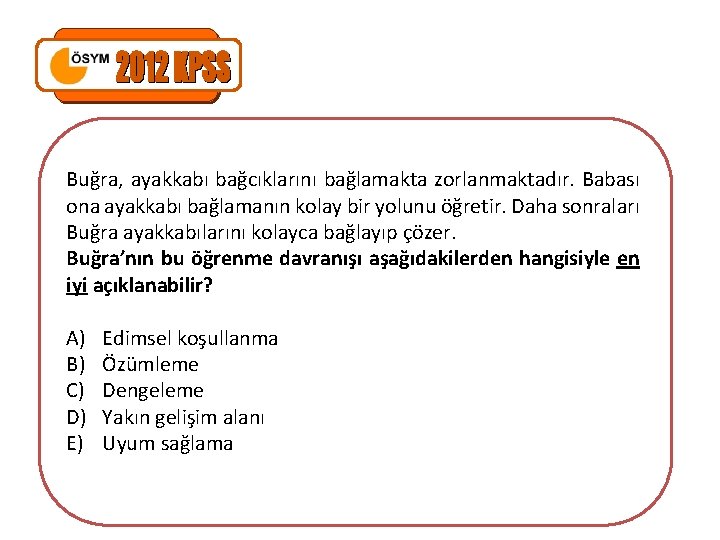 Buğra, ayakkabı bağcıklarını bağlamakta zorlanmaktadır. Babası ona ayakkabı bağlamanın kolay bir yolunu öğretir. Daha