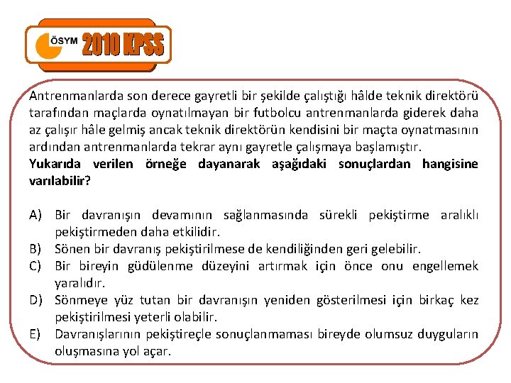 Antrenmanlarda son derece gayretli bir şekilde çalıştığı hâlde teknik direktörü tarafından maçlarda oynatılmayan bir