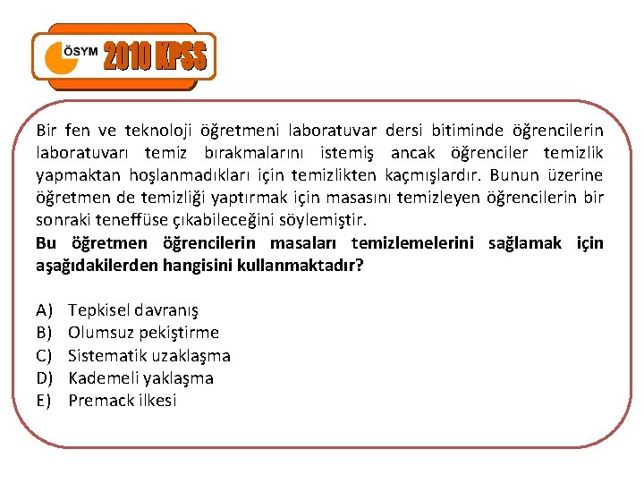 Bir fen ve teknoloji öğretmeni laboratuvar dersi bitiminde öğrencilerin laboratuvarı temiz bırakmalarını istemiş ancak