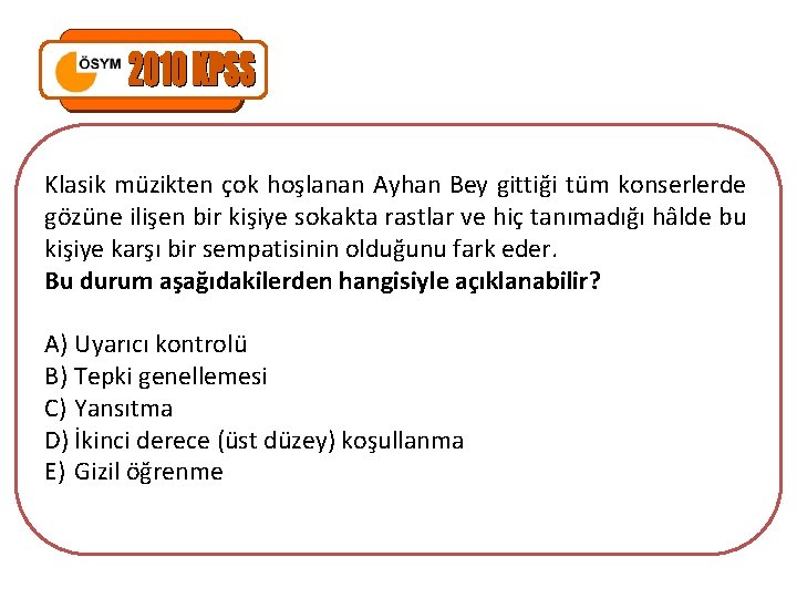 Klasik müzikten çok hoşlanan Ayhan Bey gittiği tüm konserlerde gözüne ilişen bir kişiye sokakta