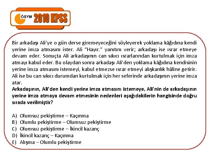 Bir arkadaşı Ali’ye o gün derse giremeyeceğini söyleyerek yoklama kâğıdına kendi yerine imza atmasını