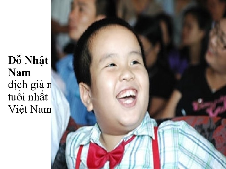 Đỗ Nhật Nam dịch giả nhỏ tuổi nhất Việt Nam 