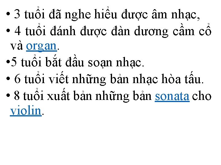  • 3 tuổi đã nghe hiểu được âm nhạc, • 4 tuổi đánh