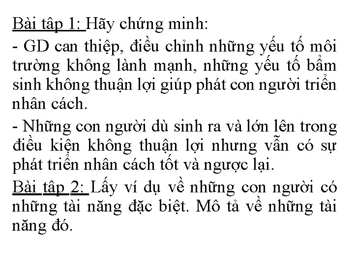 Bài tập 1: Hãy chứng minh: - GD can thiệp, điều chỉnh những yếu