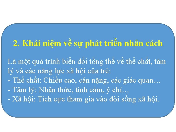 2. Khái niệm về sự phát triển nhân cách Là một quá trình biển