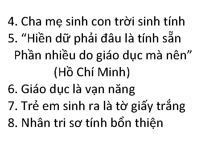 4. Cha mẹ sinh con trời sinh tính 5. “Hiền dữ phải đâu là