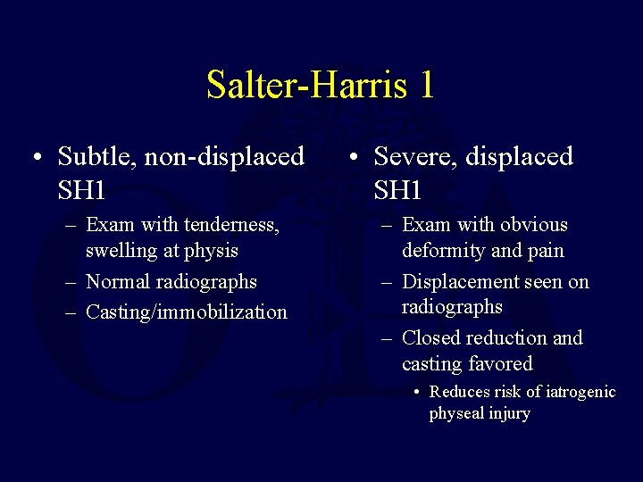 Salter-Harris 1 • Subtle, non-displaced SH 1 – Exam with tenderness, swelling at physis