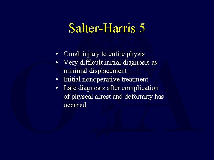 Salter-Harris 5 • Crush injury to entire physis • Very difficult initial diagnosis as