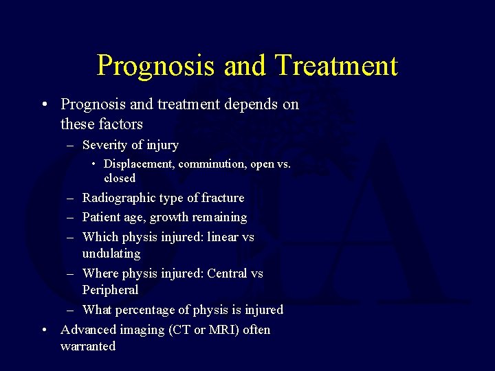 Prognosis and Treatment • Prognosis and treatment depends on these factors – Severity of