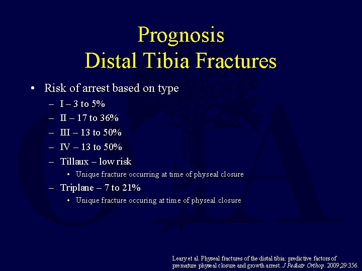 Prognosis Distal Tibia Fractures • Risk of arrest based on type – – –