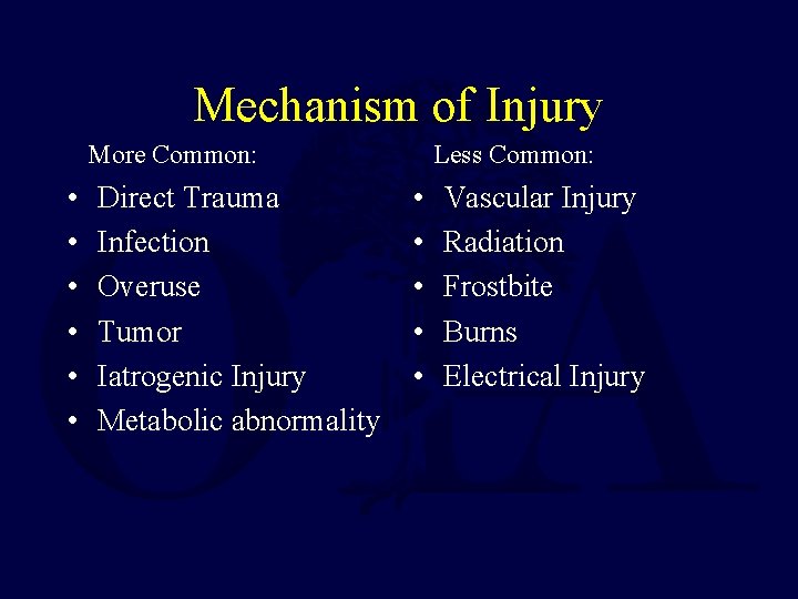 Mechanism of Injury More Common: • • • Direct Trauma Infection Overuse Tumor Iatrogenic