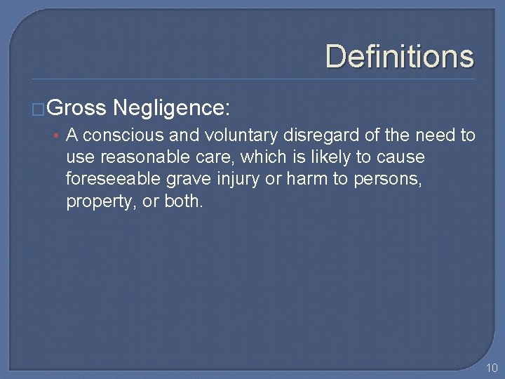 Definitions �Gross Negligence: • A conscious and voluntary disregard of the need to use