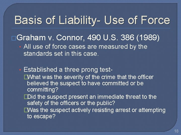 Basis of Liability- Use of Force �Graham v. Connor, 490 U. S. 386 (1989)