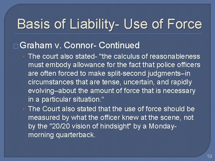 Basis of Liability- Use of Force � Graham v. Connor- Continued • The court
