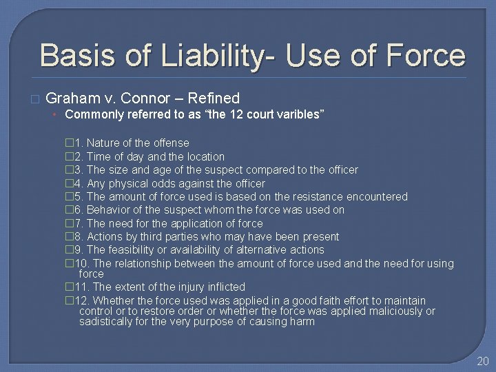 Basis of Liability- Use of Force � Graham v. Connor – Refined • Commonly