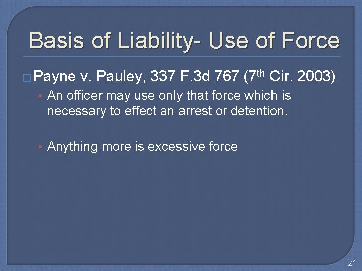 Basis of Liability- Use of Force � Payne v. Pauley, 337 F. 3 d