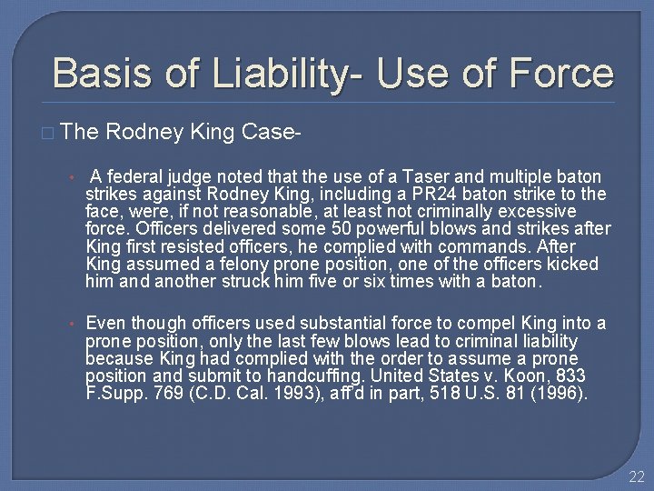 Basis of Liability- Use of Force � The Rodney King Case- • A federal