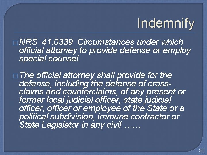 Indemnify � NRS 41. 0339 Circumstances under which official attorney to provide defense or employ special