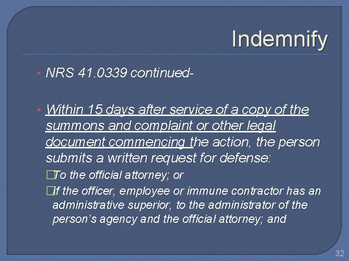 Indemnify • NRS 41. 0339 continued • Within 15 days after service of a
