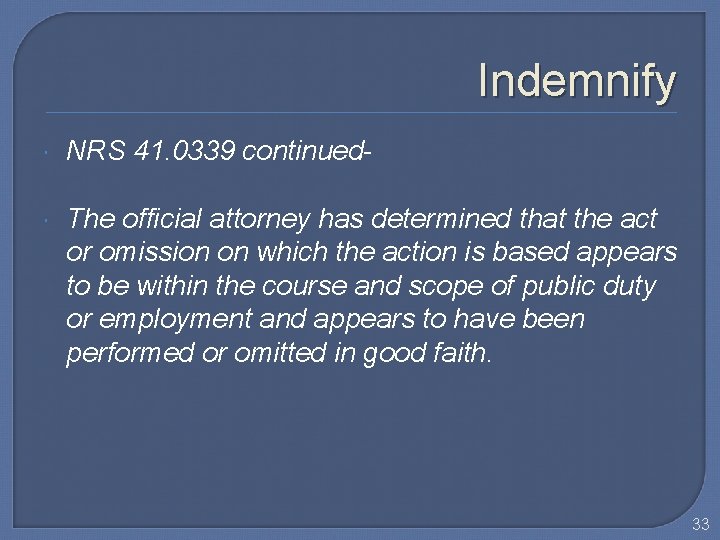 Indemnify NRS 41. 0339 continued- The official attorney has determined that the act or