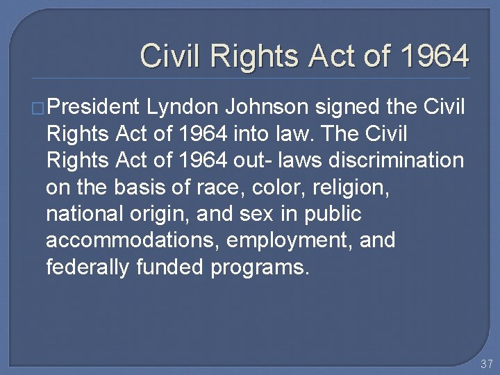 Civil Rights Act of 1964 �President Lyndon Johnson signed the Civil Rights Act of