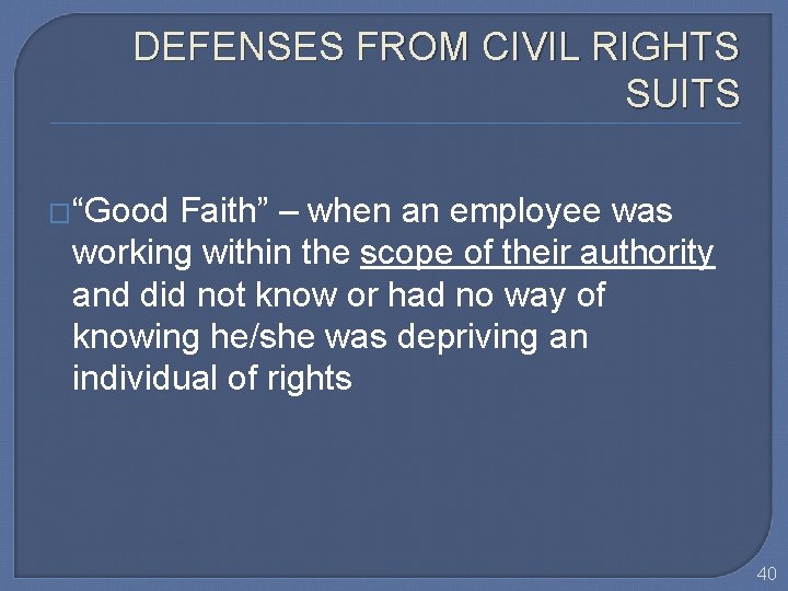 DEFENSES FROM CIVIL RIGHTS SUITS �“Good Faith” – when an employee was working within