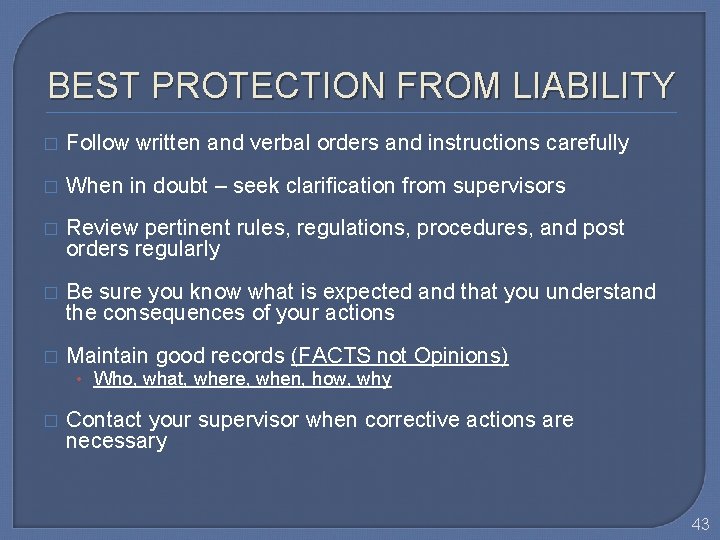 BEST PROTECTION FROM LIABILITY � Follow written and verbal orders and instructions carefully �