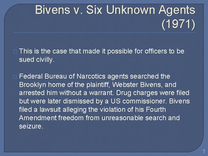 Bivens v. Six Unknown Agents (1971) � This is the case that made it