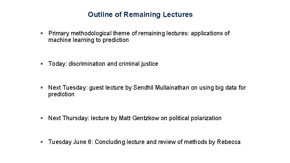 Outline of Remaining Lectures § Primary methodological theme of remaining lectures: applications of machine