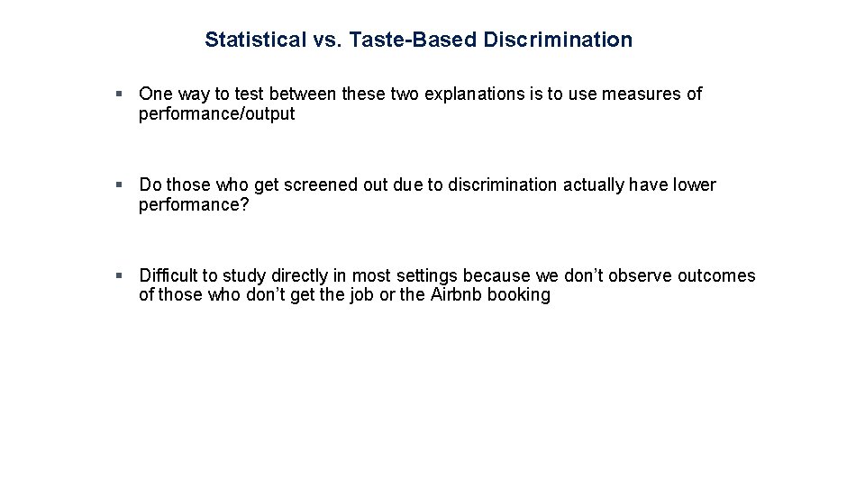 Statistical vs. Taste-Based Discrimination § One way to test between these two explanations is