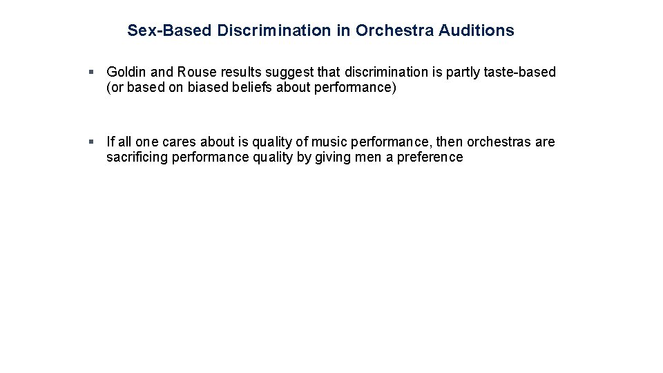 Sex-Based Discrimination in Orchestra Auditions § Goldin and Rouse results suggest that discrimination is
