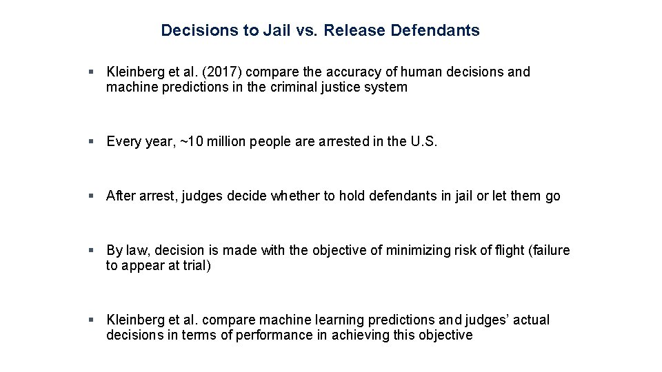 Decisions to Jail vs. Release Defendants § Kleinberg et al. (2017) compare the accuracy