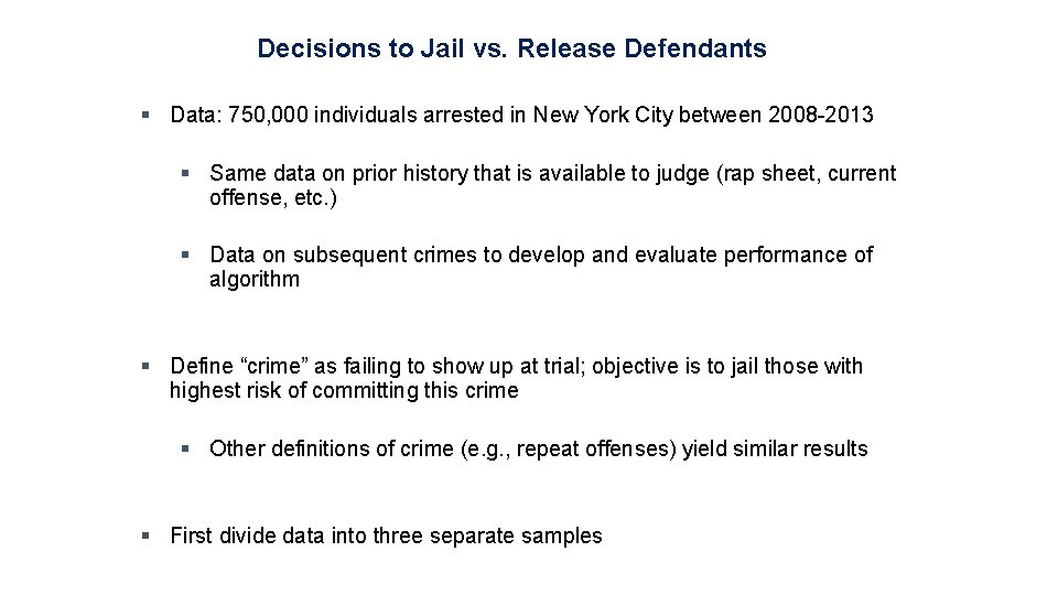Decisions to Jail vs. Release Defendants § Data: 750, 000 individuals arrested in New