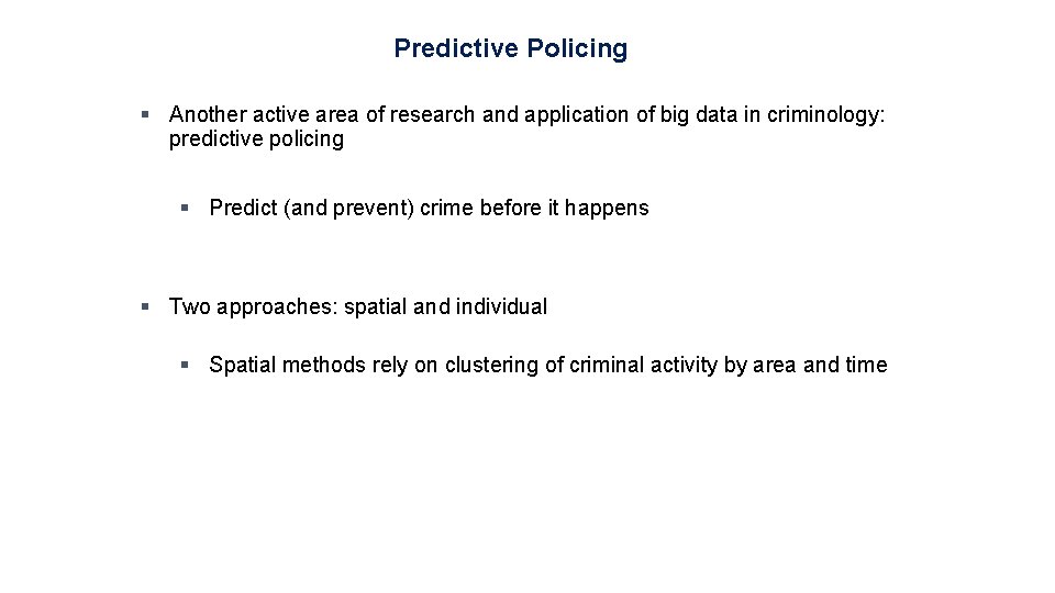 Predictive Policing § Another active area of research and application of big data in
