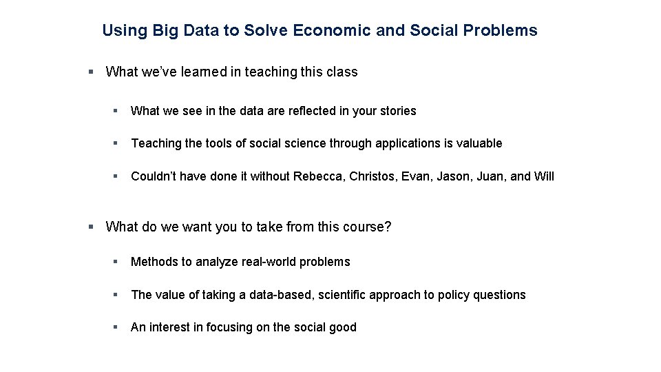 Using Big Data to Solve Economic and Social Problems § What we’ve learned in