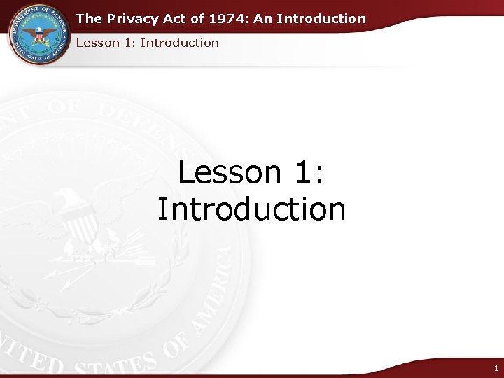 The Privacy Act of 1974: An Introduction Lesson 1: Introduction 1 
